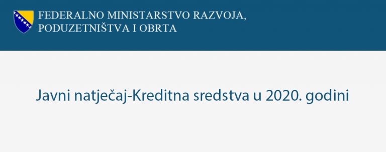 Read more about the article Federalno ministarstvo razvoja, poduzetništva i obrta objavilo Javni poziv za odabir korisnika kreditnih sredstava po Programu “Kreditni poticaj razvoja, poduzetništva i obrta” za 2020.g.